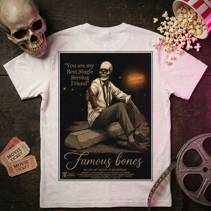 Famous Bones Skeleton Movie Poster Tee — “You Are My Best Single Serving Friend” | Open Bar Back Print T-Shirt — Famous Bones